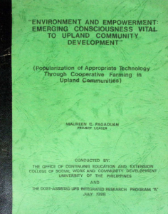 Environment and Empowerment: Emerging Consciousness Vital to Upland Community Development (Popularization of Appropriate Technology Through Cooperative Farming in Upland Communities)