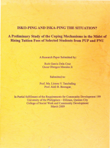 ISKO-PING ANG ISKA-PING THE SITUATION? a Preliminary study of the coping mechanism in the midst of rising tuition fees of selected students from PUP and PNU